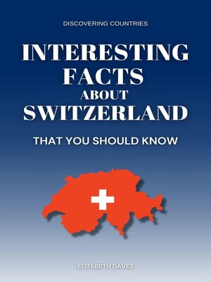 cover image of Interesting Facts About Switzerland That You Should Know
